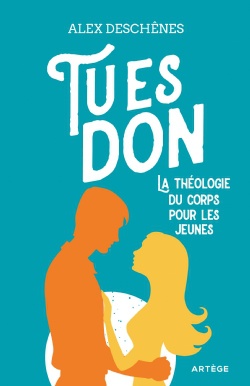 TU ES DON - LA THEOLOGIE DU CORPS POUR LES JEUNES