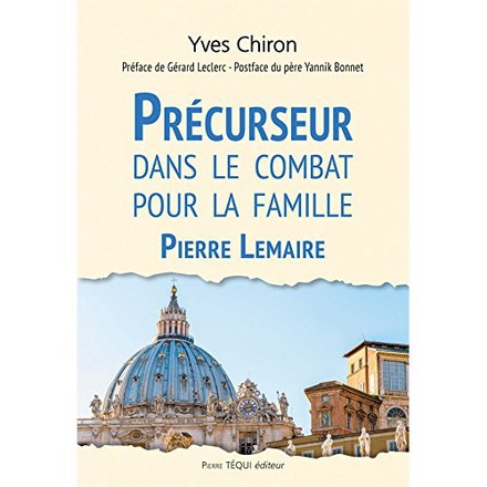 PRECURSEUR DANS LE COMBAT POUR LA FAMILLE - PIERRE LEMAIRE