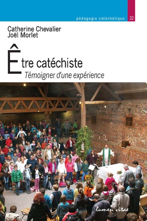 ETRE CATECHISTE - TEMOIGNER D'UNE EXPERIENCE
