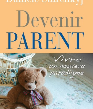 DEVENIR PARENT - VIVRE UN NOUVEAU PARADIGME