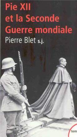 PIE XII ET LA SECONDE GUERRE MONDIALE, D'APRES LES ARCHIVES DU VATICAN