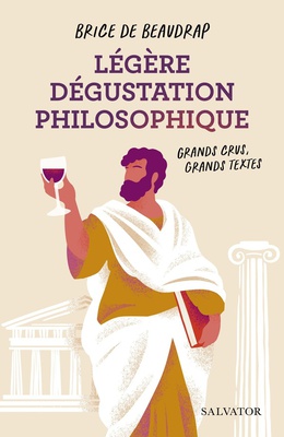 LEGERE DEGUSTATION PHILOSOPHIQUE - GRANDS CRUS, GRANDS TEXTES