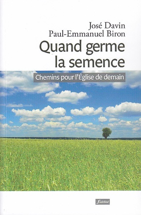 QUAND GERME LA SEMENCE - CHEMINS POUR L'EGLISE DE DEMAIN