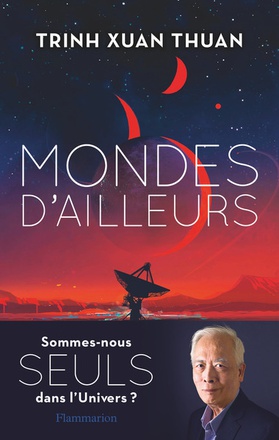 MONDES D'AILLEURS - SOMMES-NOUS SEULS DANS L'UNIVERS ?