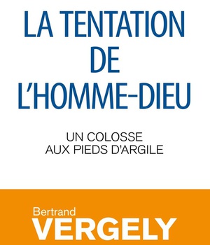 LA TENTATION DE L'HOMME-DIEU - UN COLOSSE AUX PIEDS D'ARGILE