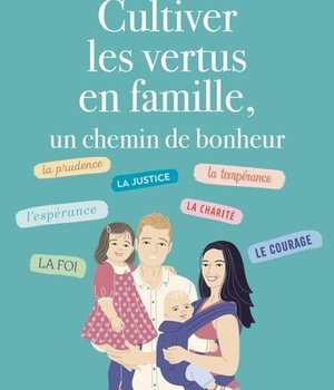 CULTIVER LES VERTUS EN FAMILLE, UN CHEMIN DE BONHEUR