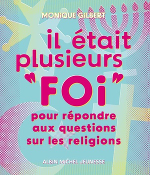 IL ETAIT PLUSIEURS "FOI" (EDITION 2024) - POUR REPONDRE AUX QUESTIONS SUR LES RELIGIONS
