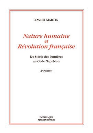 NATURE HUMAINE ET REVOLUTION FRANCAISE - DU SIECLE DES LUMIERES AU CODE NAPOLEON (3E EDITION REVUE)