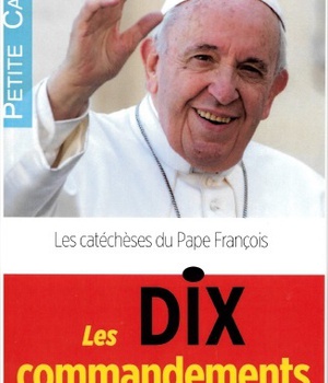 LES DIX COMMANDEMENTS - LES CATECHESES DU PAPE FRANCOIS