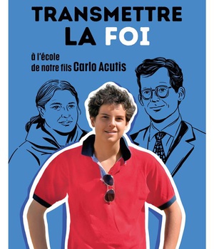 TRANSMETTRE LA FOI - A LECOLE DE NOTRE FILS CARLO ACUTIS