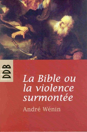 LA BIBLE OU LA VIOLENCE SURMONTEE