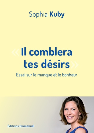 IL COMBLERA TES DESIRS - ESSAI SUR LE MANQUE ET LE BONHEUR ( BICP* )