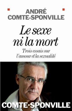 LE SEXE NI LA MORT - TROIS ESSAIS SUR L'AMOUR ET LA SEXUALITE