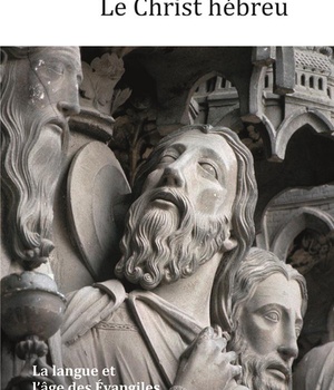 LE CHRIST HEBREU - LA LANGUE ET L'AGE DES EVANGILES
