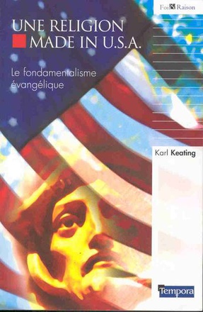 UNE RELIGION MADE IN U.S.A. - LE FONDAMENTALISME EVANGELIQUE
