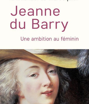 JEANNE DU BARRY - UNE AMBITION AU FEMININ - ILLUSTRATIONS, COULEUR