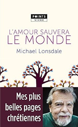 L'AMOUR SAUVERA LE MONDE - MES PLUS BELLES PAGES CHRETIENNES