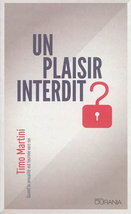 UN PLAISIR INTERDIT ? -QUAND LA SEXUALITE EST TOURNEE VERS SOI