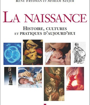 LA NAISSANCE - HISTOIRE, CULTURES ET PRATIQUES D'AUJOURD'HUI