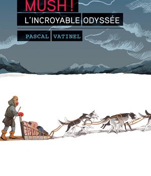 MUSH ! L'INCROYABLE ODYSSEE