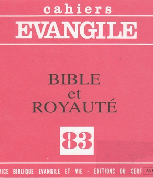 CAHIERS EVANGILE NO 83. BIBLE ET ROYAUTE