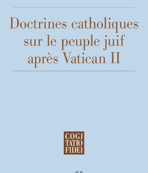 LA DOCTRINE CATHOLIQUE SUR LE PEUPLE JUIF APRES VATICAN II