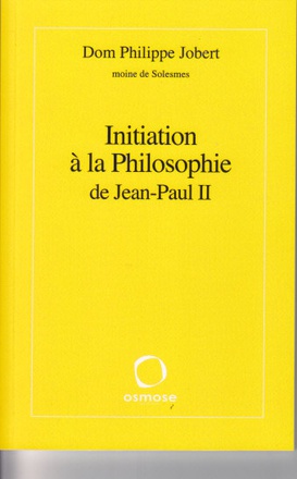 INITIATION A LA PHILOSOPHIE DE JEAN-PAUL II