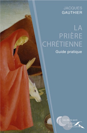 LA PRIERE CHRETIENNE - GUIDE PRATIQUE
