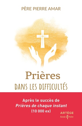 PRIERES DANS LES DIFFICULTES
