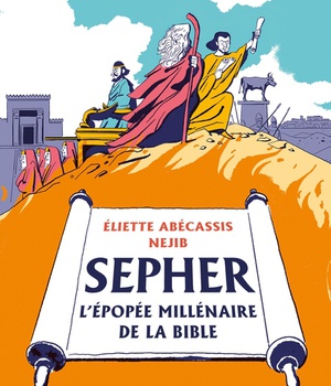 SEPHER - L'EPOPEE MILLENAIRE DE LA BIBLE