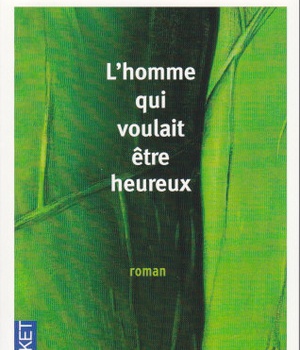 L'HOMME QUI VOULAIT ETRE HEUREUX