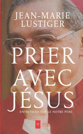 PRIER AVEC JESUS - ENTRETIENS SUR LE NOTRE PERE ( BICP* )