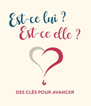 EST-CE LUI ? EST-CE ELLE ? - DES CLES POUR AVANCER
