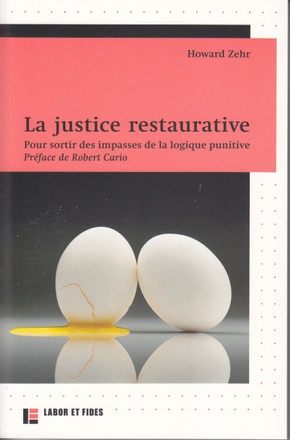 LA JUSTICE RESTAURATIVE - POUR SORTIR DES IMPASSES DE LA LOGIQUES PUNITIVE