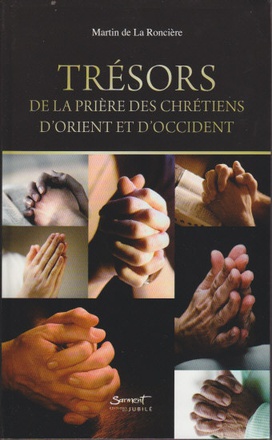 TRESORS DE LA PRIERE DES CHRETIENS D'ORIENT ET D'OCCIDENT