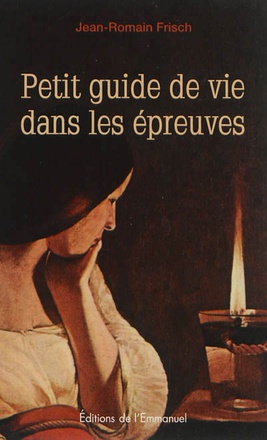 PETIT GUIDE DE VIE DANS LES EPREUVES - UNE LAMPE DANS LA NUIT