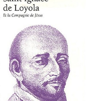 SAINT IGNACE DE LOYOLA - ET LA COMPAGNIE DE JESUS