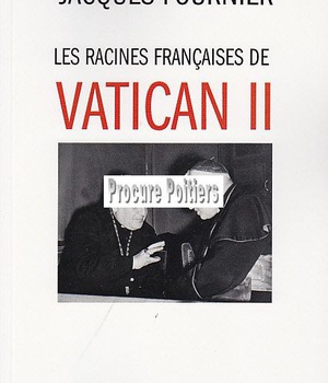 LES RACINES FRANCAISES DE VATICAN II
