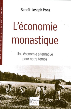 L'ECONOMIE MONASTIQUE - UNE ECONOMIE ALTERNATIVE POUR NOTRE TEMPS