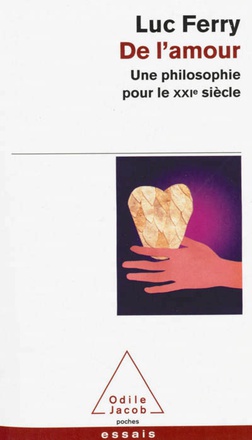 DE L'AMOUR - UNE PHILOSOPHIE POUR LE XXIE SIECLE