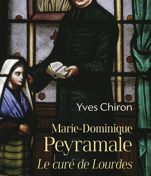MARIE DOMINIQUE PEYRAMALE, LE CURE DE LOURDES