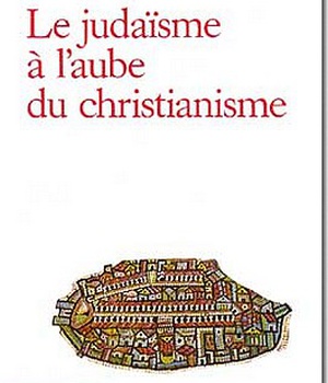 LE JUDAISME A L'AUBE DU CHRISTIANISME