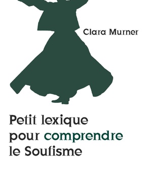 PETIT LEXIQUE POUR COMPRENDRE LE SOUFISME