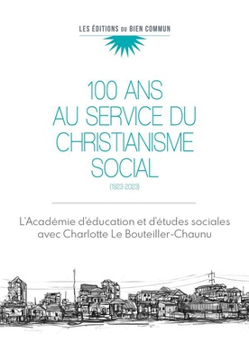 CENT ANS AU SERVICE DU CHRISTIANISME SOCIAL - 1923-2023