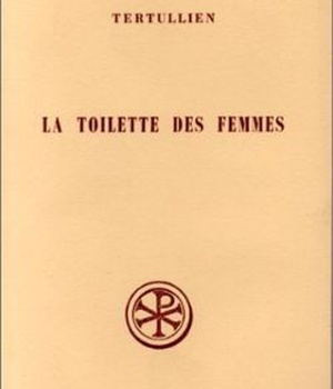 LA TOILETTE DES FEMMES DE CULTU FEMINARIUM. INTRO. TEXTE CRITIQUE TRADUCT° ET COMMENTAIRE DPTS