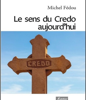LE SENS DU CREDO AUJOURD'HUI