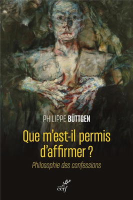 QUE M'EST-IL PERMIS D'AFFIRMER ? - PHILOSOPHIE DES CONFESSIONS
