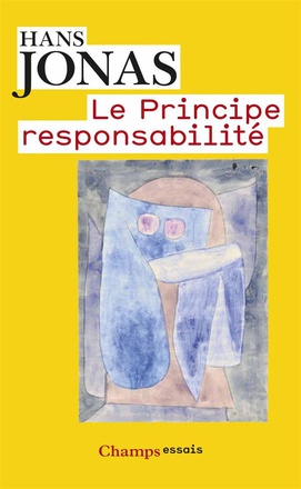 LE PRINCIPE RESPONSABILITE - UNE ETHIQUE POUR LA CIVILISATION TECHNOLOGIQUE