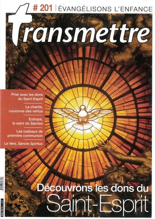 REVUE TRANSMETTRE EVANGELISONS L'ENFANCE - DECOUVRONS LES DONS DU SAINT-ESPRIT - N 201 MAI 2018