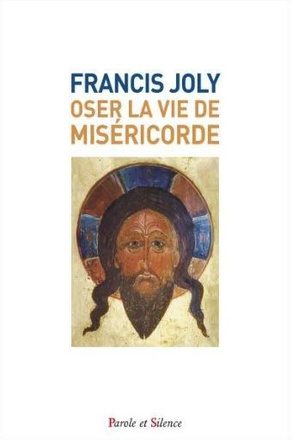OSER LA VIE DE MISERICORDE